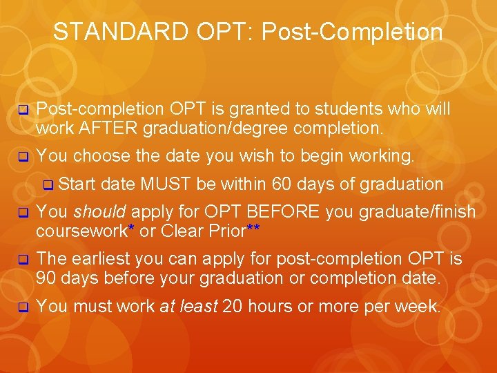 STANDARD OPT: Post-Completion q Post-completion OPT is granted to students who will work AFTER