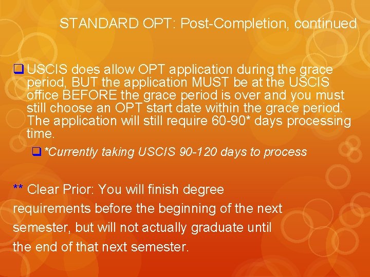 STANDARD OPT: Post-Completion, continued q USCIS does allow OPT application during the grace period,