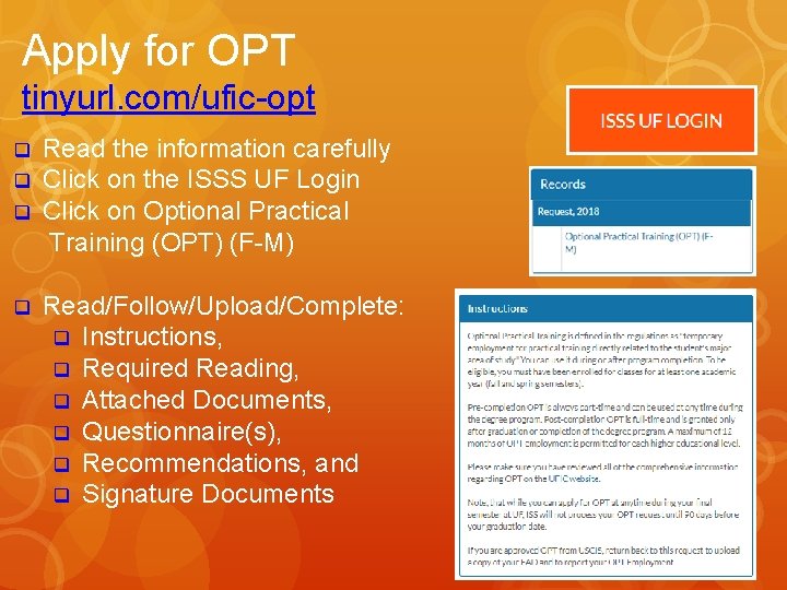 Apply for OPT tinyurl. com/ufic-opt q q Read the information carefully Click on the Apply for OPT tinyurl. com/ufic-opt q q Read the information carefully Click on the