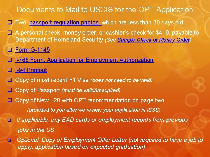 Documents to Mail to USCIS for the OPT Application q Two passport-regulation photos which
