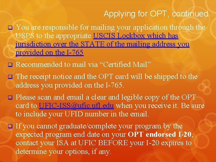 Applying for OPT, continued q You are responsible for mailing your application through the