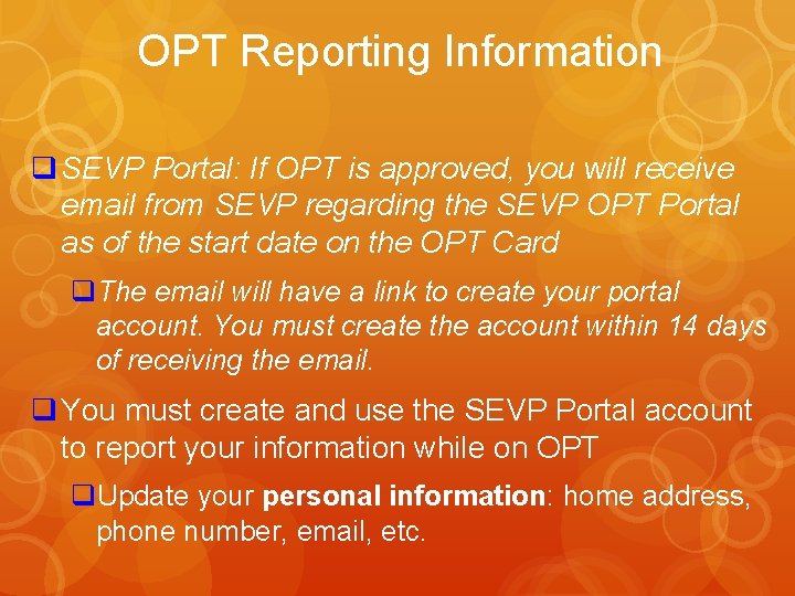 OPT Reporting Information q SEVP Portal: If OPT is approved, you will receive email