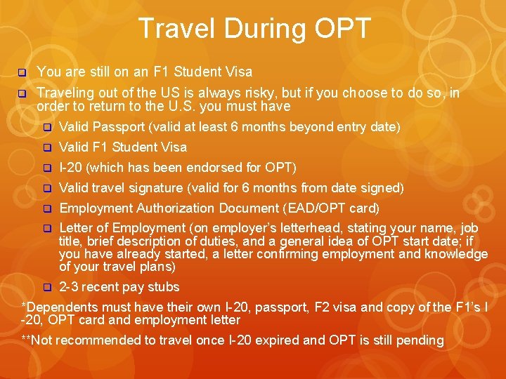 Travel During OPT q q You are still on an F 1 Student Visa