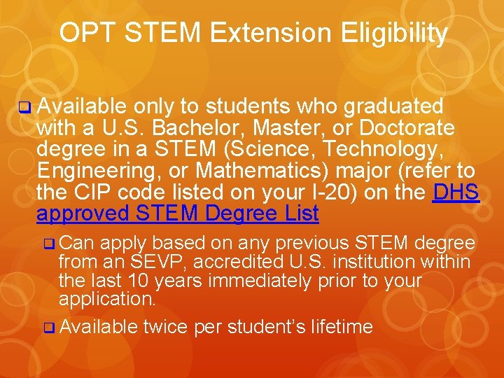 OPT STEM Extension Eligibility q Available only to students who graduated with a U.