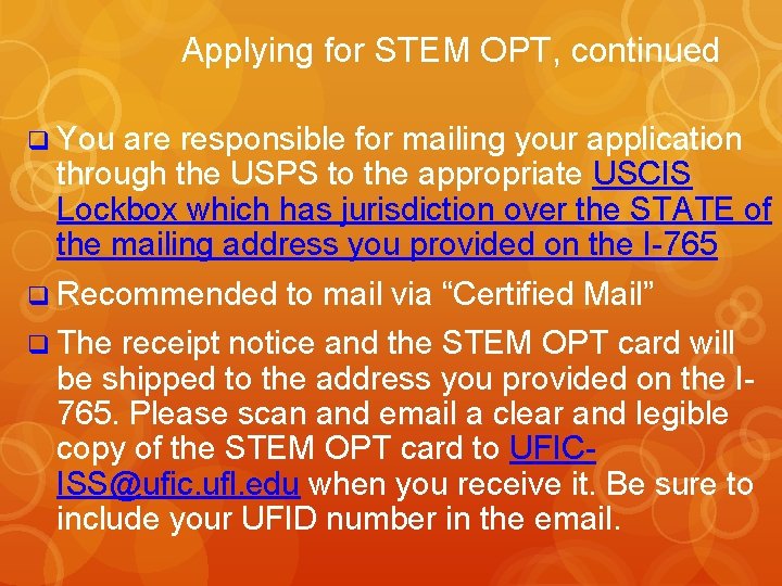 Applying for STEM OPT, continued q You are responsible for mailing your application through