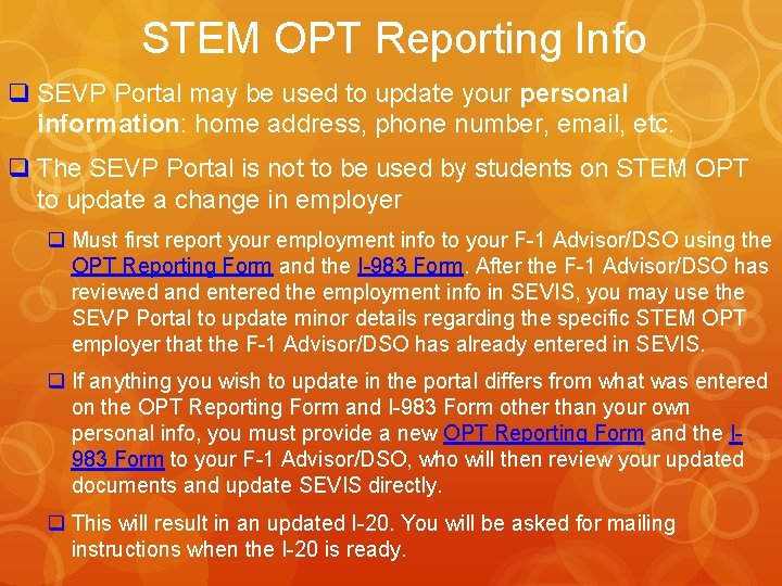 STEM OPT Reporting Info q SEVP Portal may be used to update your personal