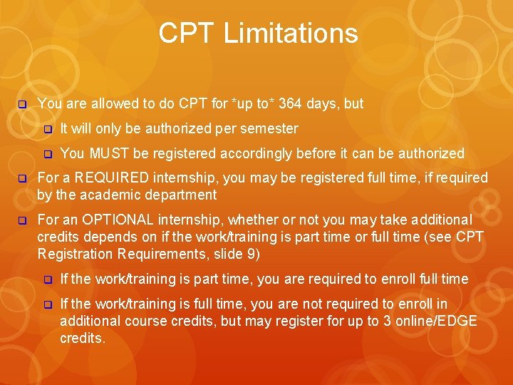 CPT Limitations q You are allowed to do CPT for *up to* 364 days,