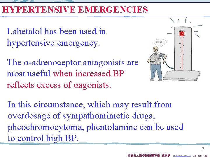 HYPERTENSIVE EMERGENCIES Labetalol has been used in hypertensive emergency. The α-adrenoceptor antagonists are most