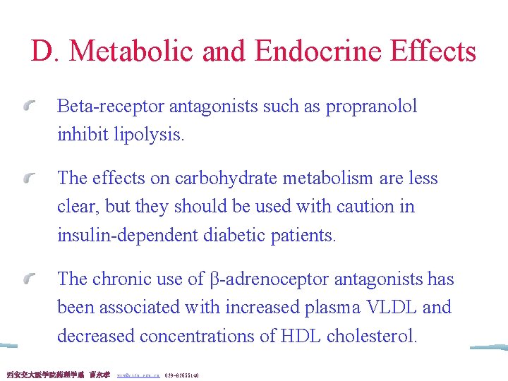 D. Metabolic and Endocrine Effects Beta-receptor antagonists such as propranolol inhibit lipolysis. The effects