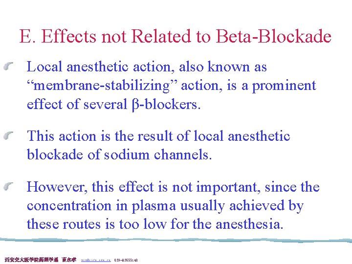 E. Effects not Related to Beta-Blockade Local anesthetic action, also known as “membrane-stabilizing” action,