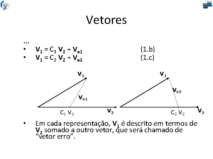 Vetores. . . • V 1 = C 1 V 2 + Ve 1