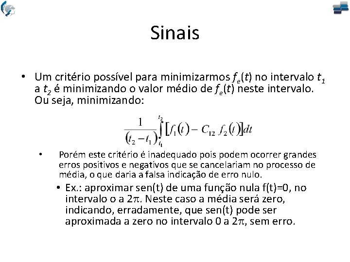 Sinais • Um critério possível para minimizarmos fe(t) no intervalo t 1 a t