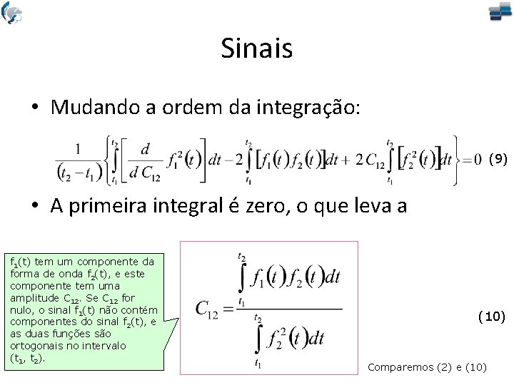 Sinais • Mudando a ordem da integração: (9) • A primeira integral é zero,