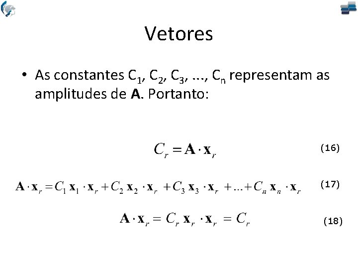 Vetores • As constantes C 1, C 2, C 3, . . . ,