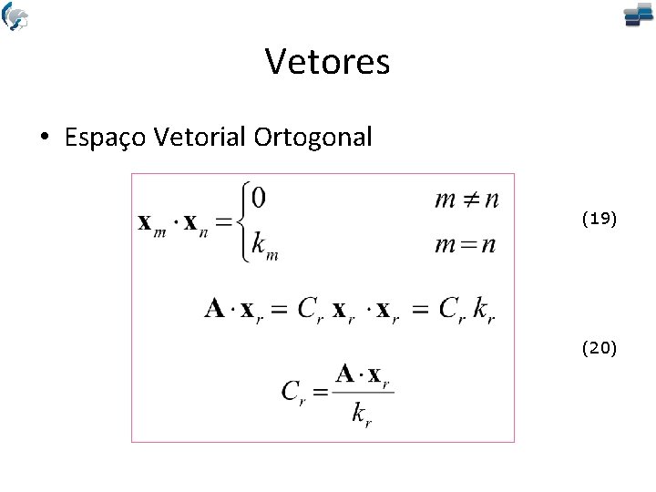 Vetores • Espaço Vetorial Ortogonal (19) (20) 