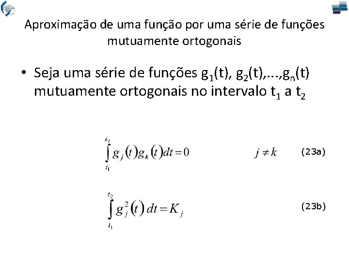Aproximação de uma função por uma série de funções mutuamente ortogonais • Seja uma