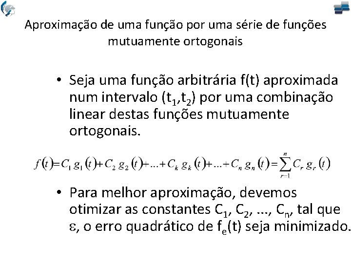 Aproximação de uma função por uma série de funções mutuamente ortogonais • Seja uma