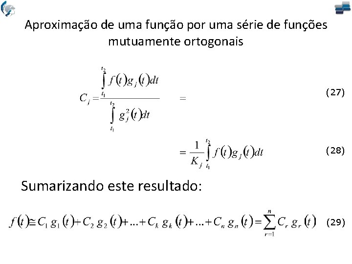 Aproximação de uma função por uma série de funções mutuamente ortogonais (27) (28) Sumarizando