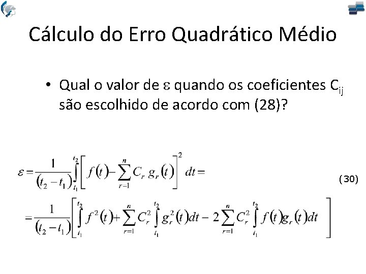 Cálculo do Erro Quadrático Médio • Qual o valor de e quando os coeficientes