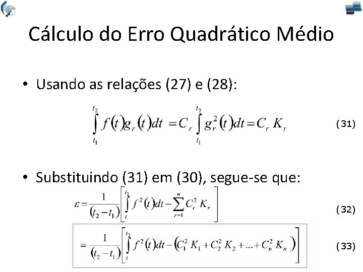 Cálculo do Erro Quadrático Médio • Usando as relações (27) e (28): (31) •