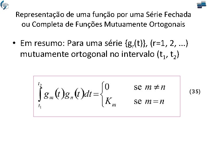 Representação de uma função por uma Série Fechada ou Completa de Funções Mutuamente Ortogonais