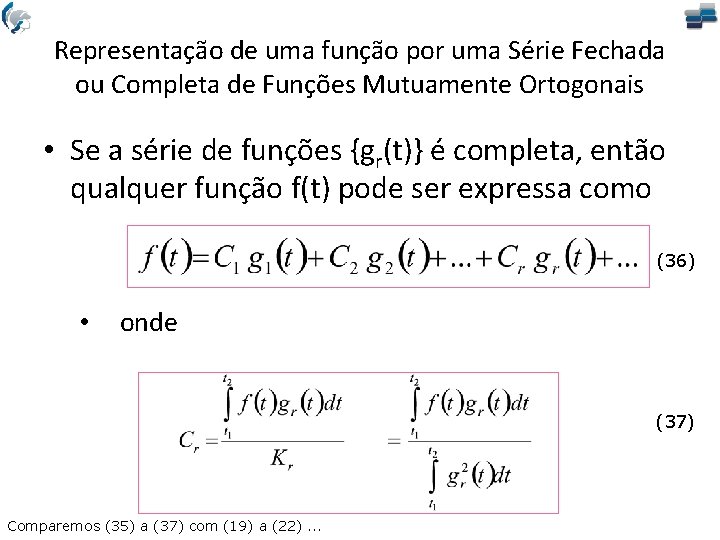 Representação de uma função por uma Série Fechada ou Completa de Funções Mutuamente Ortogonais