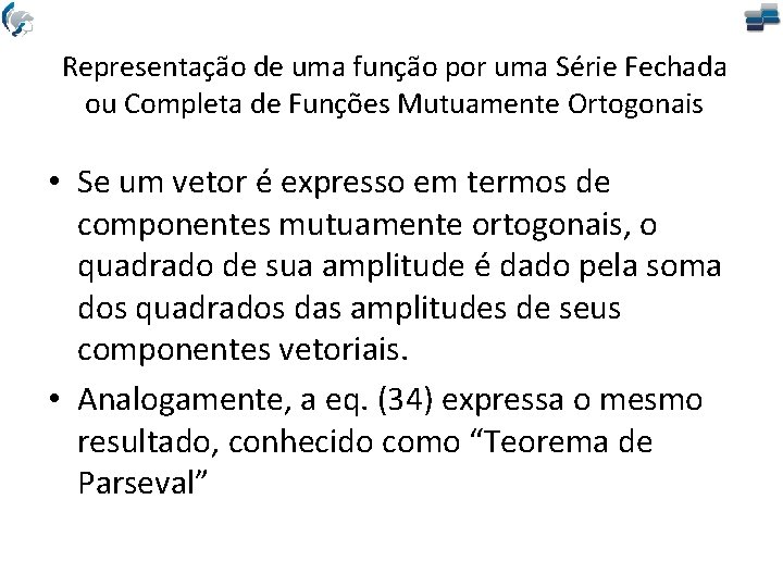 Representação de uma função por uma Série Fechada ou Completa de Funções Mutuamente Ortogonais