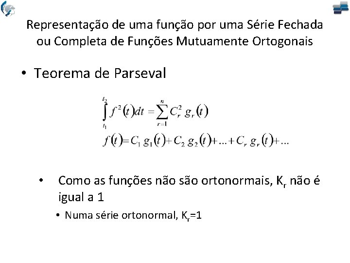 Representação de uma função por uma Série Fechada ou Completa de Funções Mutuamente Ortogonais