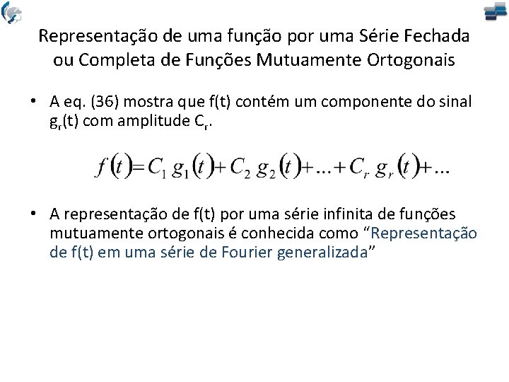 Representação de uma função por uma Série Fechada ou Completa de Funções Mutuamente Ortogonais