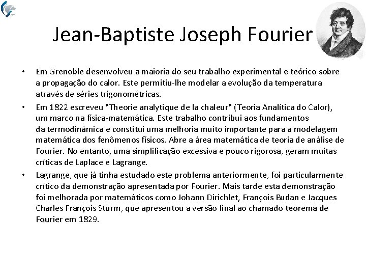 Jean-Baptiste Joseph Fourier • • • Em Grenoble desenvolveu a maioria do seu trabalho