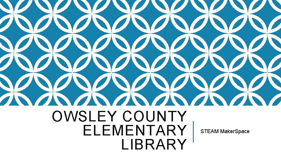 OWSLEY COUNTY ELEMENTARY LIBRARY STEAM Maker. Space 