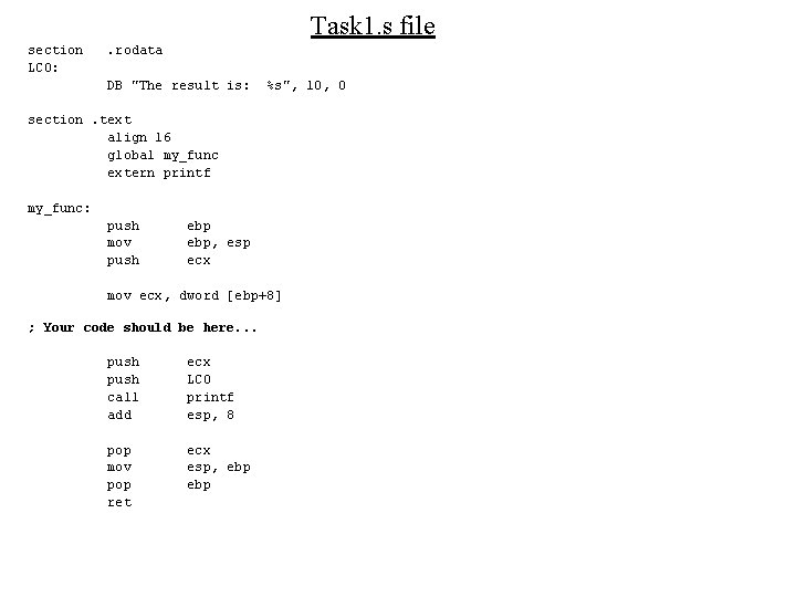 Task 1. s file section LC 0: . rodata DB "The result is: %s",