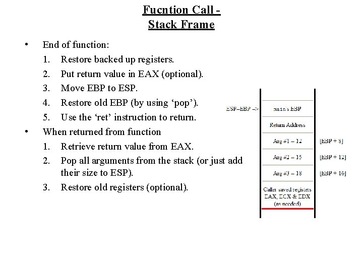 Fucntion Call Stack Frame • • End of function: 1. Restore backed up registers.