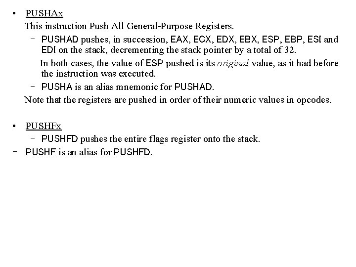  • PUSHAx This instruction Push All General-Purpose Registers. – PUSHAD pushes, in succession,