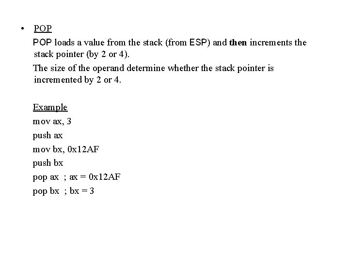  • POP loads a value from the stack (from ESP) and then increments