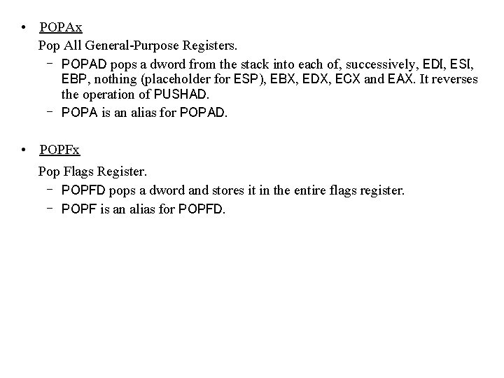  • POPAx Pop All General-Purpose Registers. – POPAD pops a dword from the