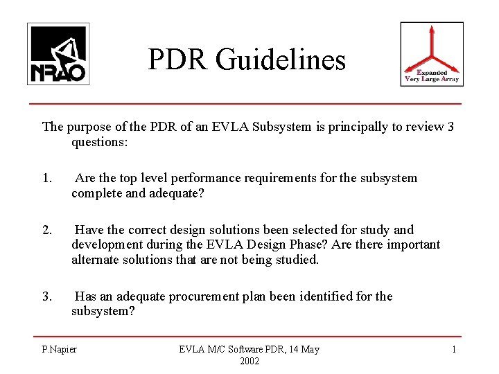 PDR Guidelines The purpose of the PDR of an EVLA Subsystem is principally to