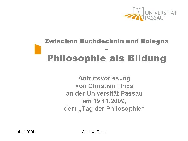 Zwischen Buchdeckeln und Bologna – Philosophie als Bildung Antrittsvorlesung von Christian Thies an der