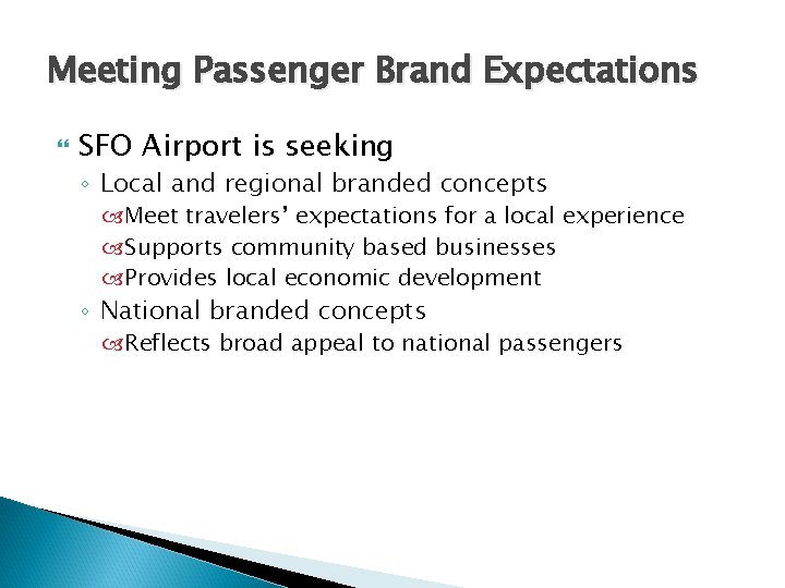 Meeting Passenger Brand Expectations SFO Airport is seeking ◦ Local and regional branded concepts Meeting Passenger Brand Expectations SFO Airport is seeking ◦ Local and regional branded concepts