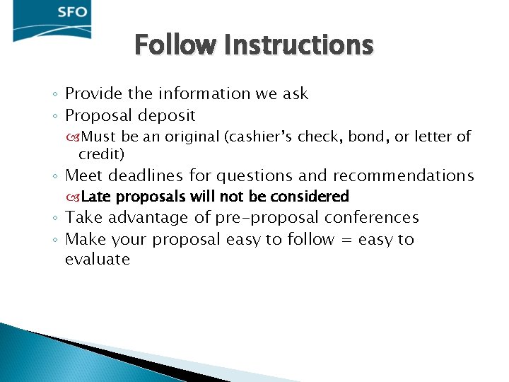 Follow Instructions ◦ Provide the information we ask ◦ Proposal deposit Must be an Follow Instructions ◦ Provide the information we ask ◦ Proposal deposit Must be an