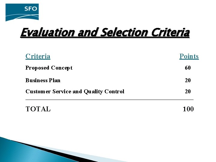 Evaluation and Selection Criteria Points Proposed Concept 60 Business Plan 20 Customer Service and Evaluation and Selection Criteria Points Proposed Concept 60 Business Plan 20 Customer Service and