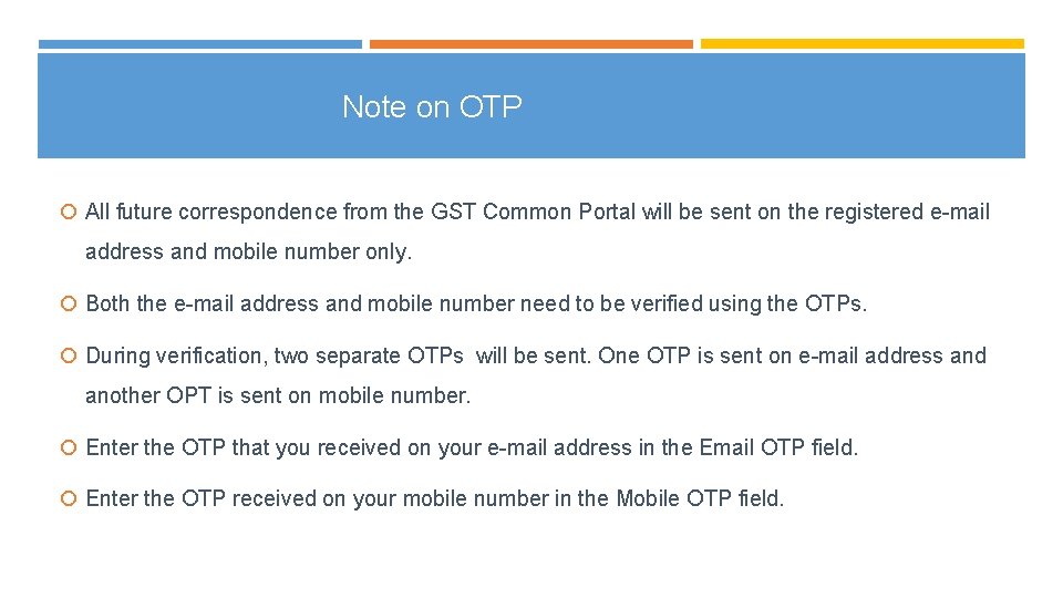 Note on OTP All future correspondence from the GST Common Portal will be sent