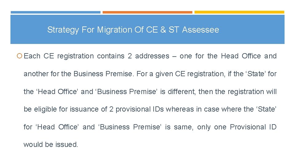 Strategy For Migration Of CE & ST Assessee Each CE registration contains 2 addresses