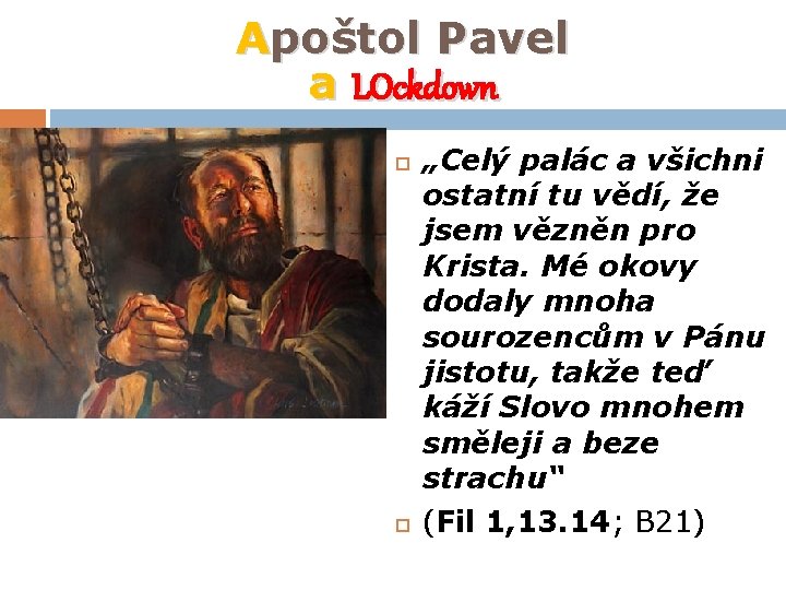 Apoštol Pavel a LOckdown „Celý palác a všichni ostatní tu vědí, že jsem vězněn