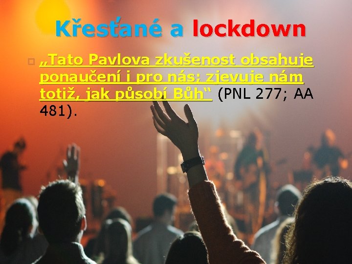 Křesťané a lockdown „Tato Pavlova zkušenost obsahuje ponaučení i pro nás; zjevuje nám totiž,