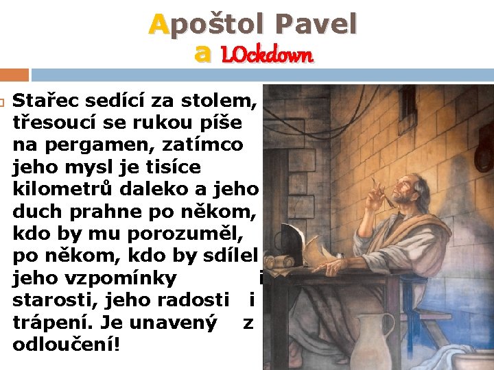  Apoštol Pavel a LOckdown Stařec sedící za stolem, třesoucí se rukou píše na