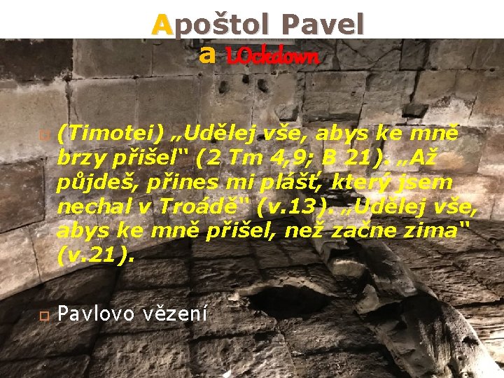 Apoštol Pavel a LOckdown (Timotei) „Udělej vše, abys ke mně brzy přišel“ (2 Tm