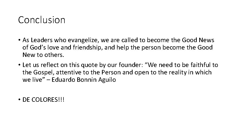 Conclusion • As Leaders who evangelize, we are called to become the Good News