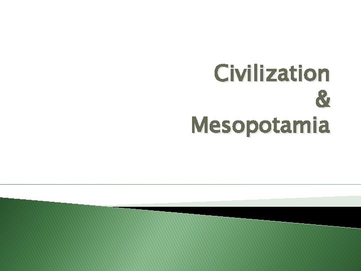 Civilization & Mesopotamia 