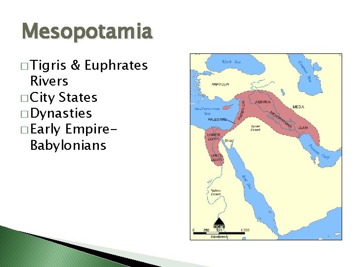 Mesopotamia � Tigris & Euphrates Rivers � City States � Dynasties � Early Empire.